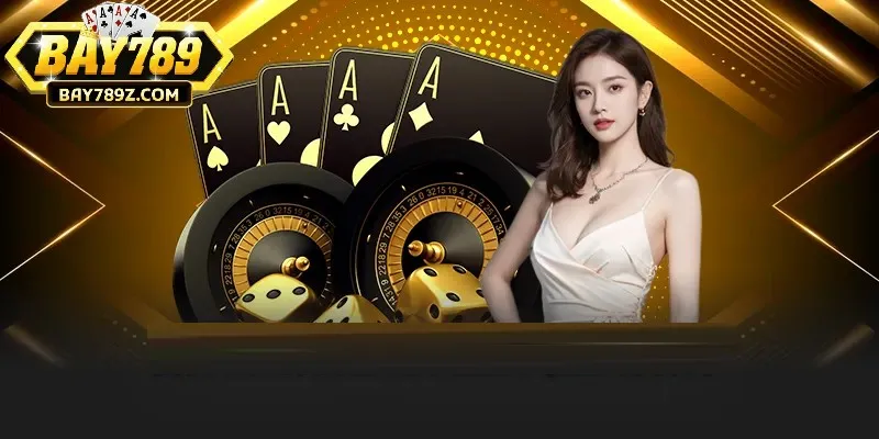 Casino là danh mục nổi bật tại Bay789 Casino là danh mục nổi bật tại Bay789