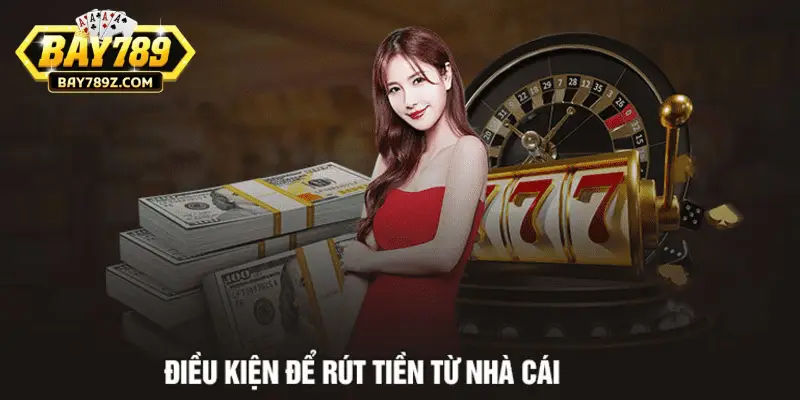 Bạn phải nắm chuẩn điều kiện rút tiền Bay789 trước khi thực hiện giao dịch Bạn phải nắm chuẩn điều kiện rút tiền Bay789 trước khi thực hiện giao dịch